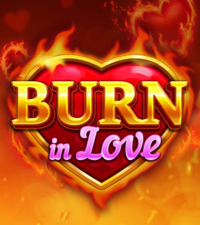 Burn In Love
